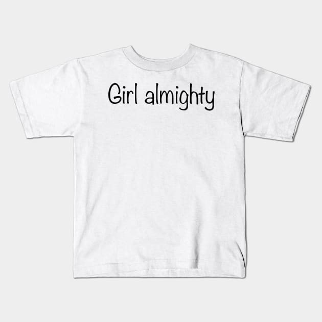 Girl almighty Kids T-Shirt by tothemoons